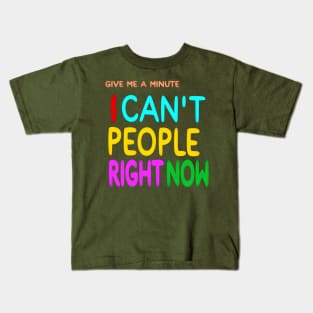 Give Me A Minute - I Can't People Right Now - Back Kids T-Shirt